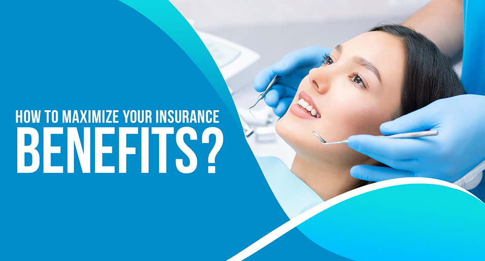 How to Maximize Your Insurance Benefits?