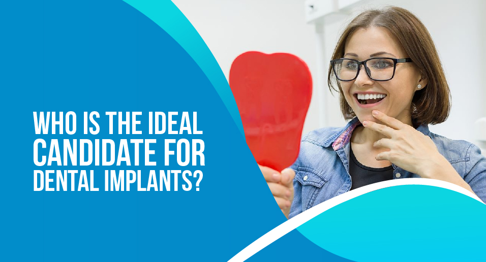 Who Is the Ideal Candidate for Dental Implants?